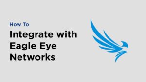 Video How to Integrate with Eagle Eye Networks